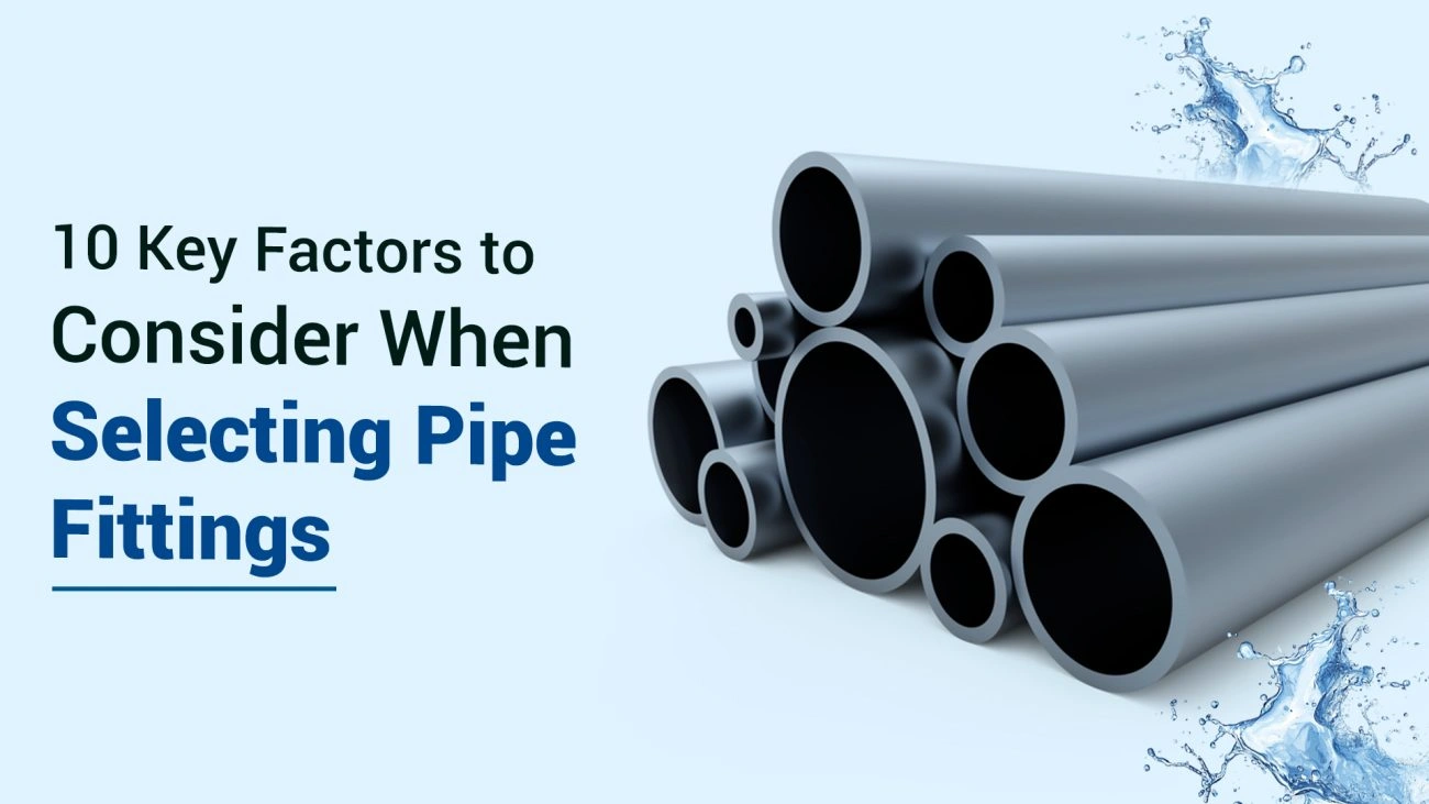 Key Considerations for Pipe Selection