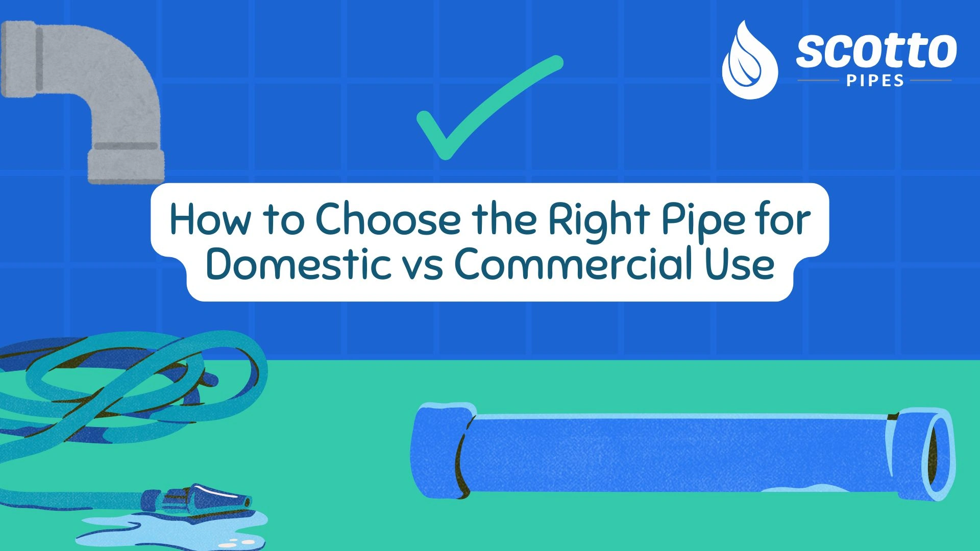 How to Choose the Right Pipe for Domestic vs Commercial Use