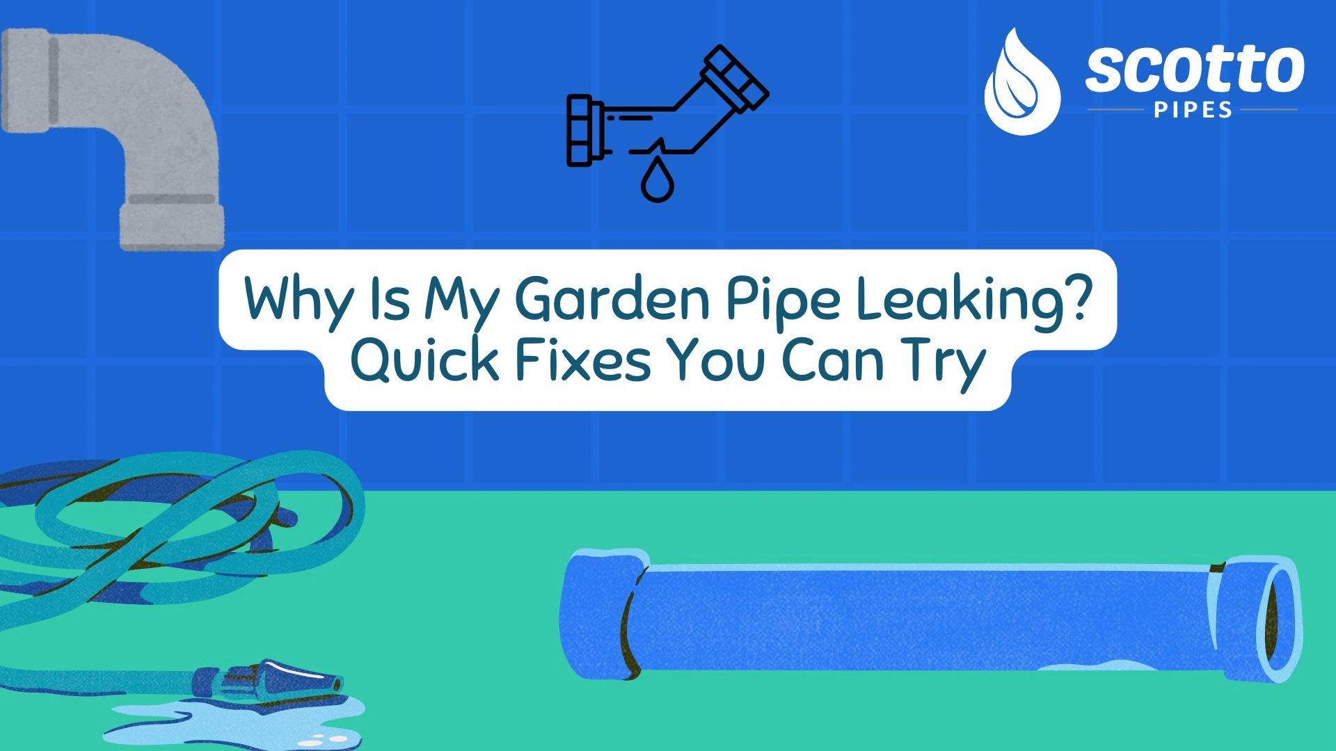 Why Is My Garden Pipe Leaking? Quick Fixes You Can Try 