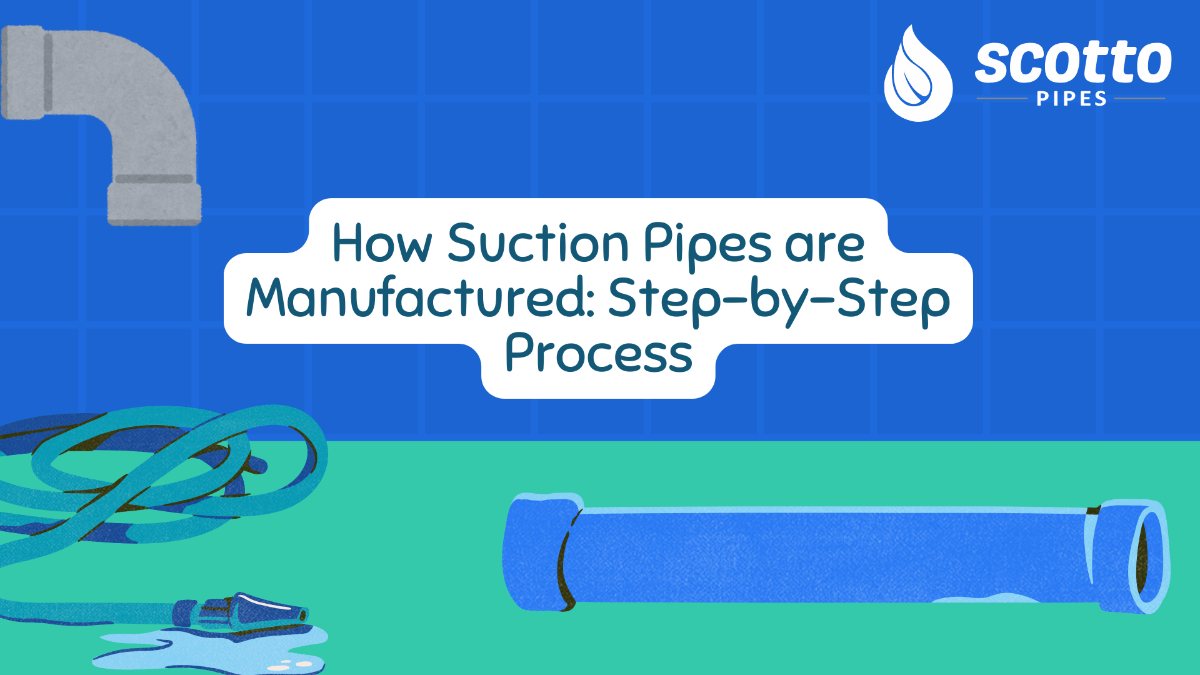 How Suction Pipes Are Manufactured: A Step-by-Step Guide