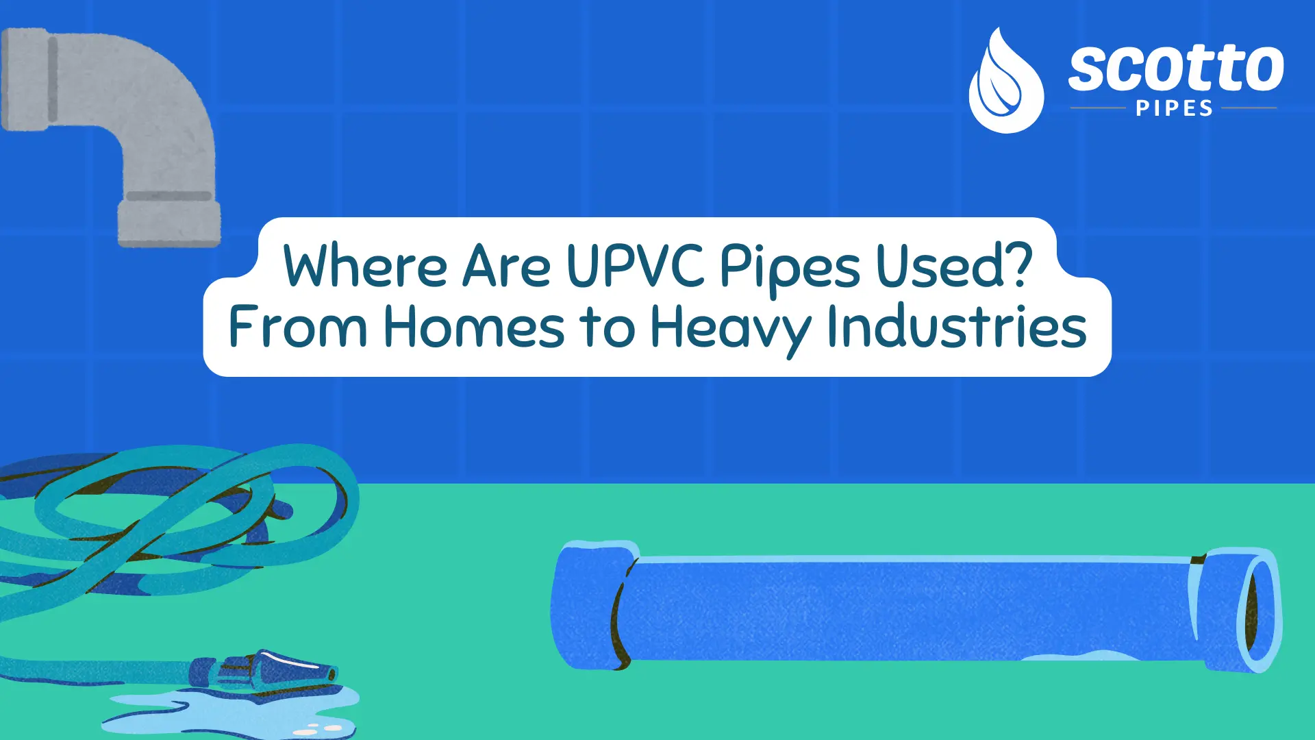 Where Are UPVC Pipes Used? From Homes to Heavy Industries