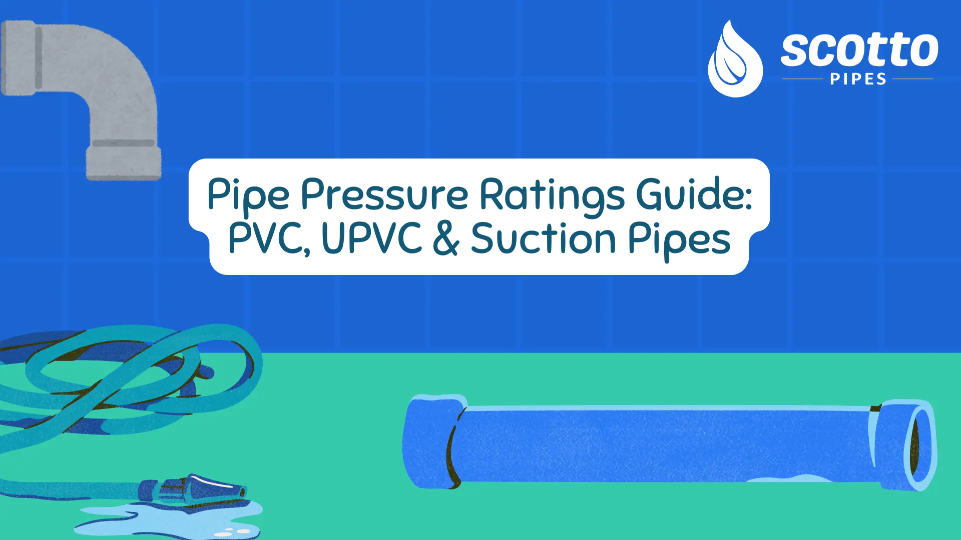 Pipe Pressure Ratings Guide: PVC, UPVC & Suction Pipes