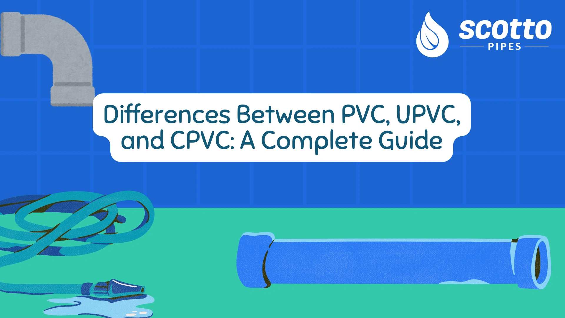 Differences Between PVC, UPVC, and CPVC: A Complete Guide