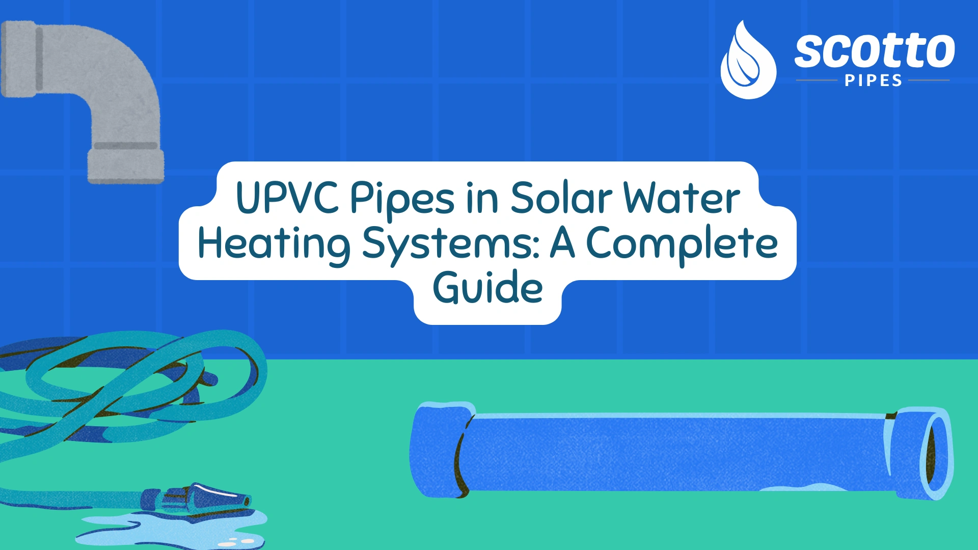 UPVC Pipes in Solar Water Heating Systems: A Complete Guide