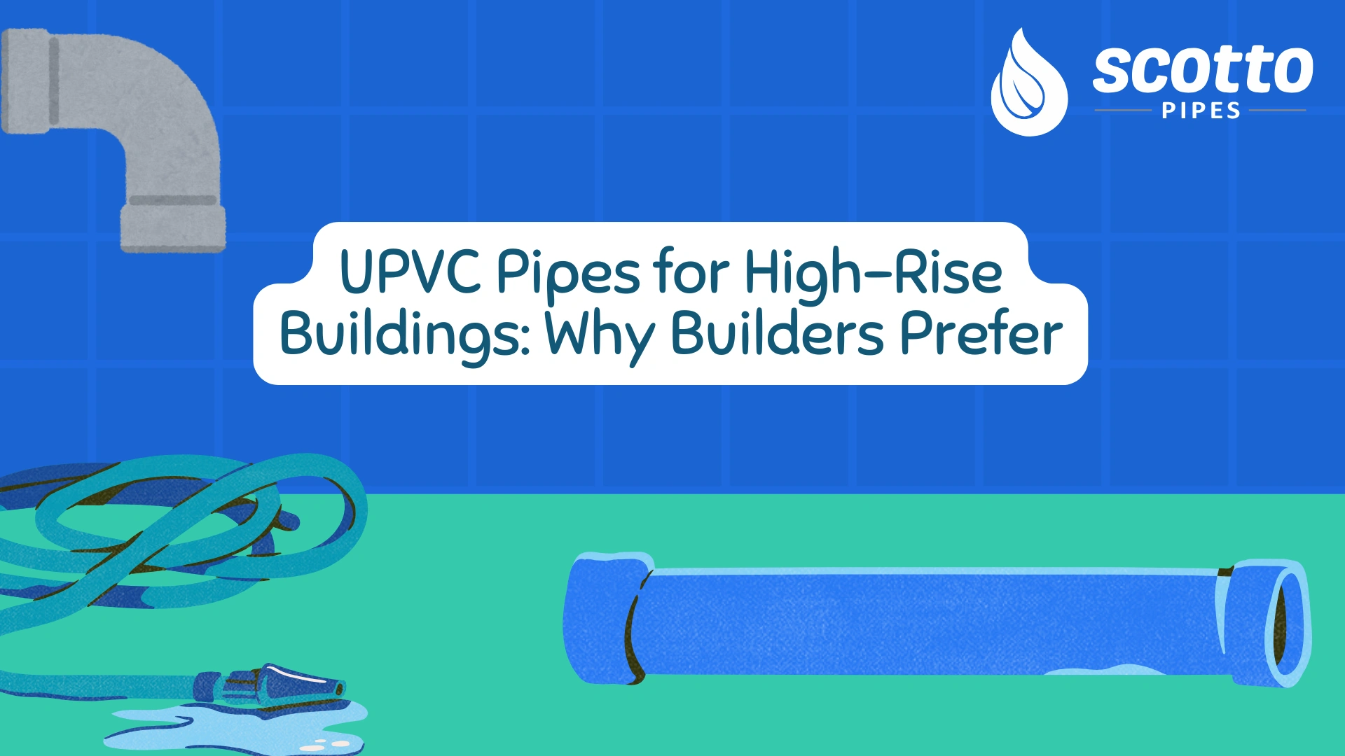 UPVC Pipes for High-Rise Buildings: Why Builders Prefer